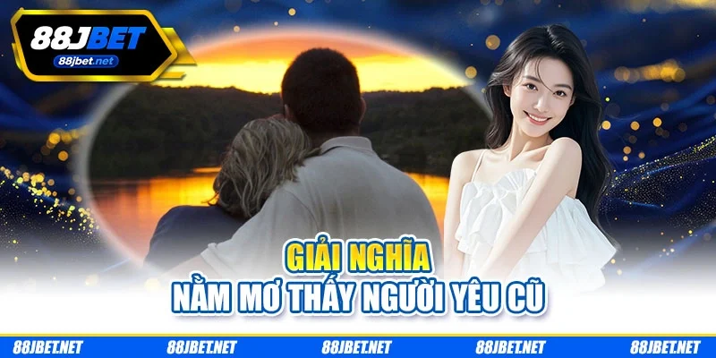 Giải nghĩa nằm mơ thấy người yêu cũ giai-nghia-nam-mo-thay-nguoi-yeu-cu Giải nghĩa nằm mơ thấy người yêu cũ