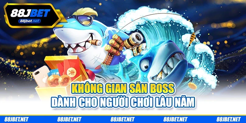 Không gian săn boss dành cho người chơi lâu năm Không gian săn boss dành cho người chơi lâu năm
