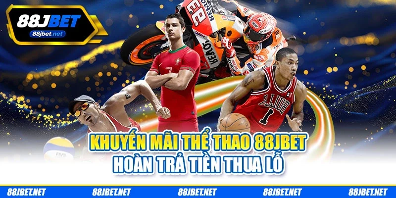 Khuyến mãi thể thao 88jbet hoàn trả tiền thua lỗ Khuyến mãi thể thao 88jbet hoàn trả tiền thua lỗ