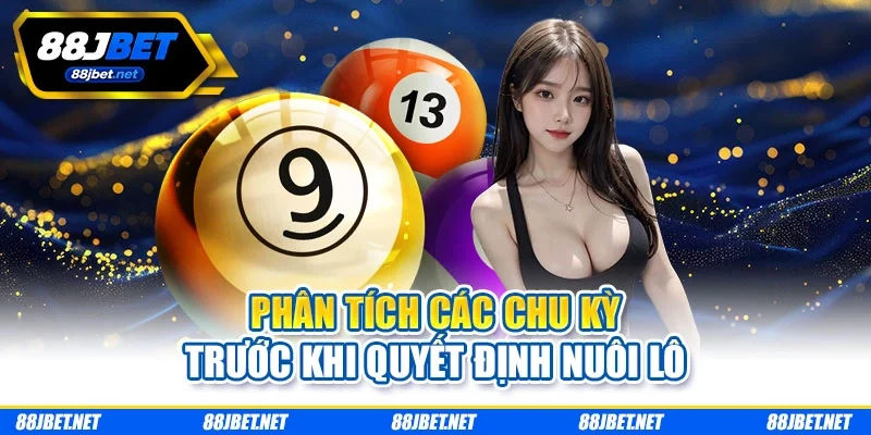 Phân tích các chu kỳ trước khi quyết định nuôi lô phan-tich-cac-chu-ky-truoc-khi-quyet-dinh-nuoi-lo Phân tích các chu kỳ trước khi quyết định nuôi lô
